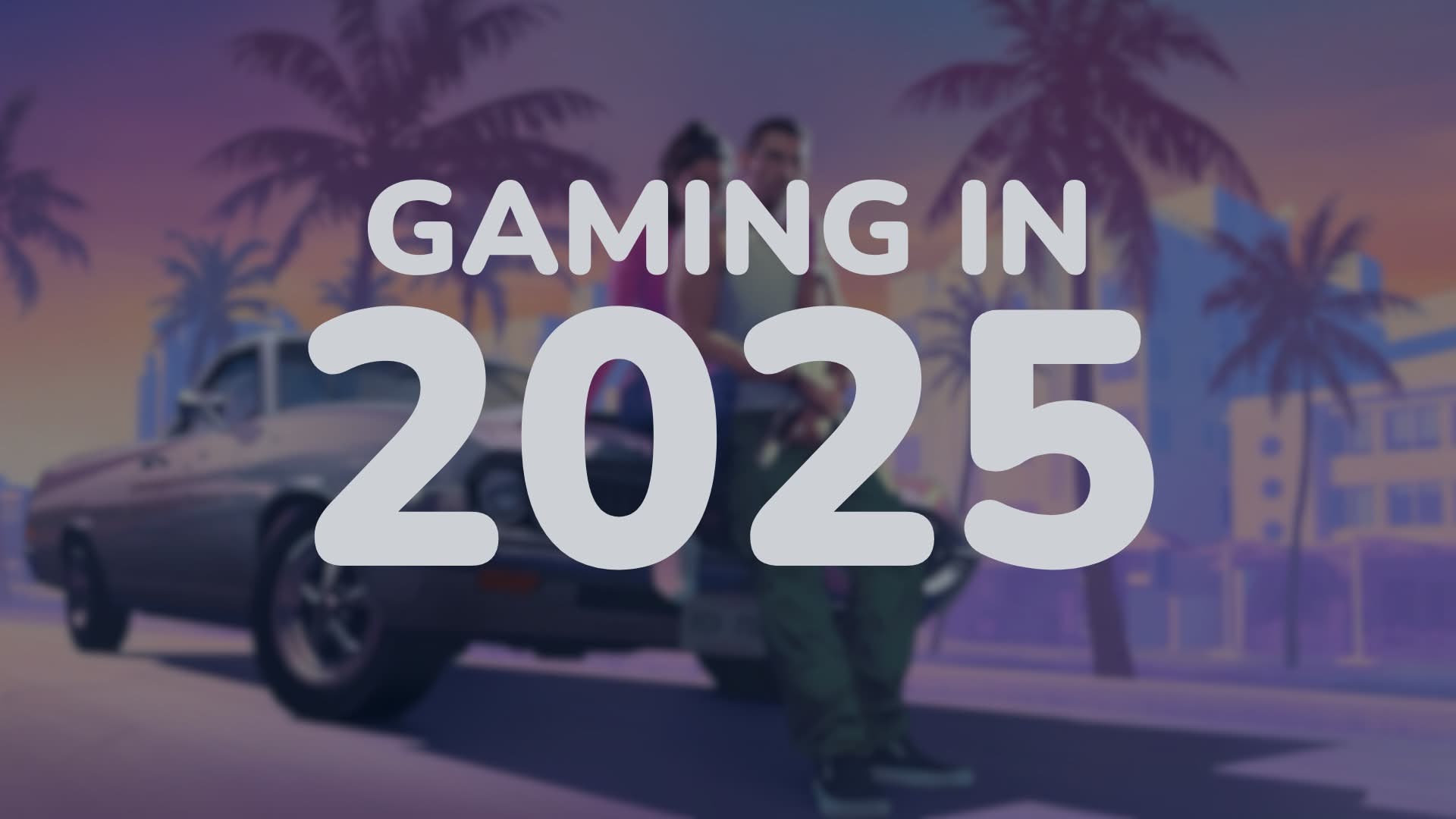 A blurred illustration of palm trees, a parked car, and two people in a cityscape is overlaid with large text that reads, GAMING IN 2025 in the foreground.
